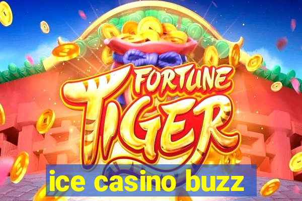 ice casino buzz